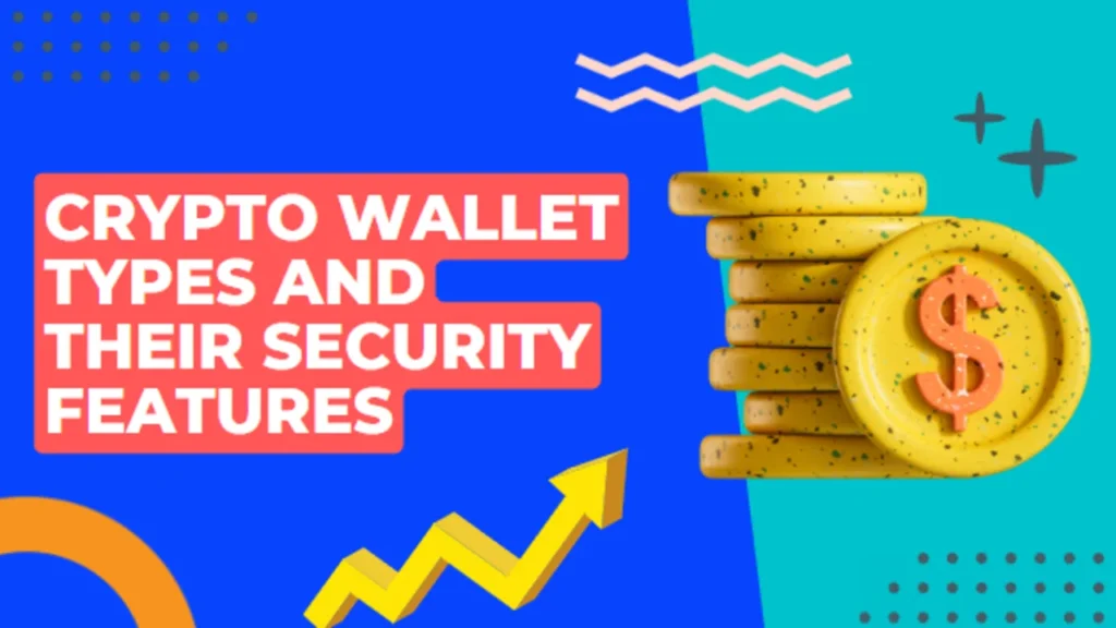 Crypto Wallet Types and Their Security Features