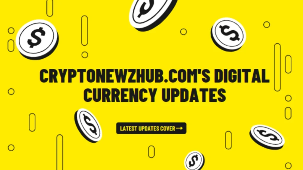 Cryptonewzhub.com's Digital Currency Updates