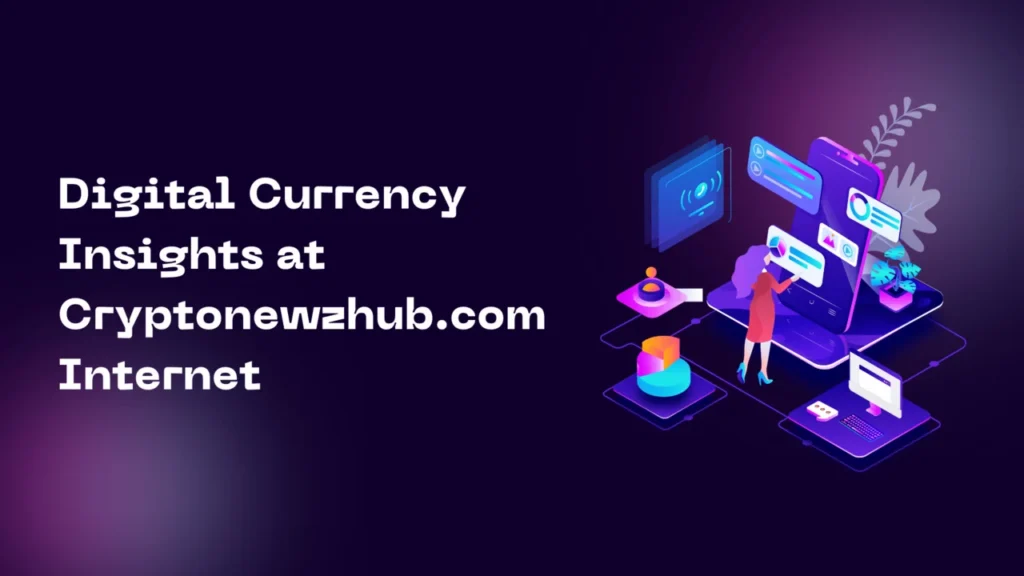 Digital Currency Insights at Cryptonewzhub.com Internet
