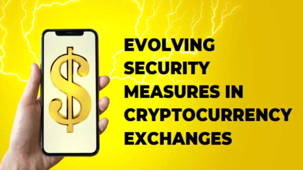 Evolving Security Measures in Cryptocurrency Exchanges