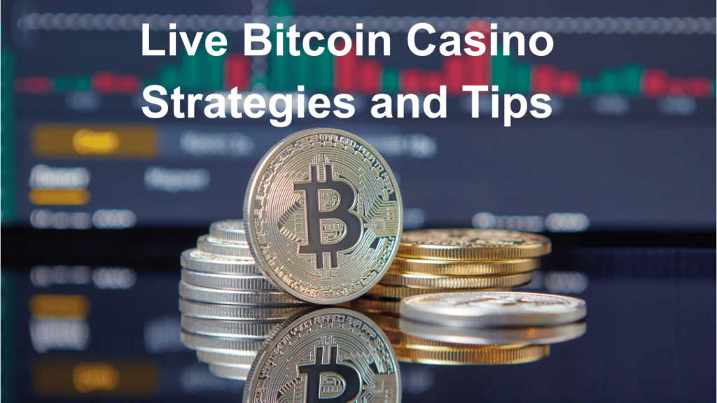 Live Bitcoin Casino Strategies and Tips