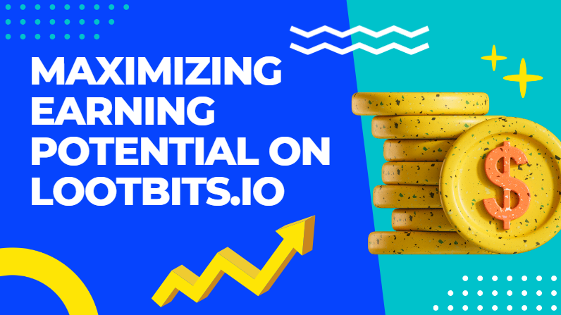 Maximizing Earning Potential on Lootbits.io