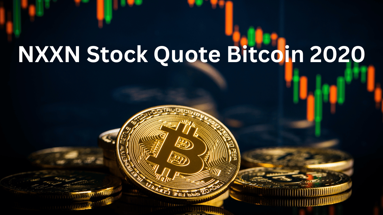 NXXN Stock Quote Bitcoin 2020