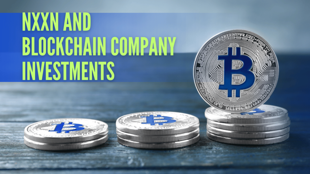 NXXN and Blockchain Company Investments