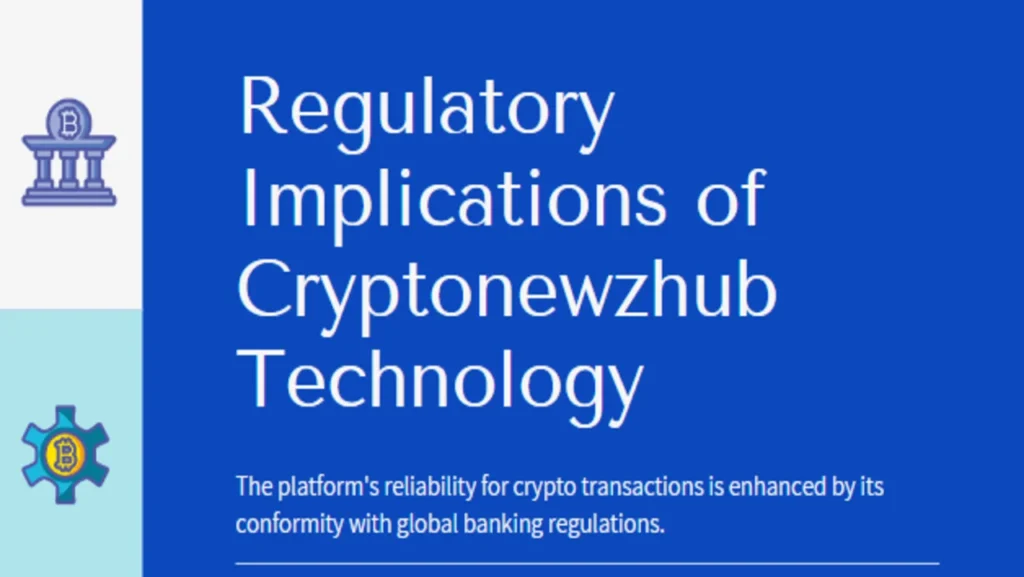 Regulatory Implications of Cryptonewzhub Technology
