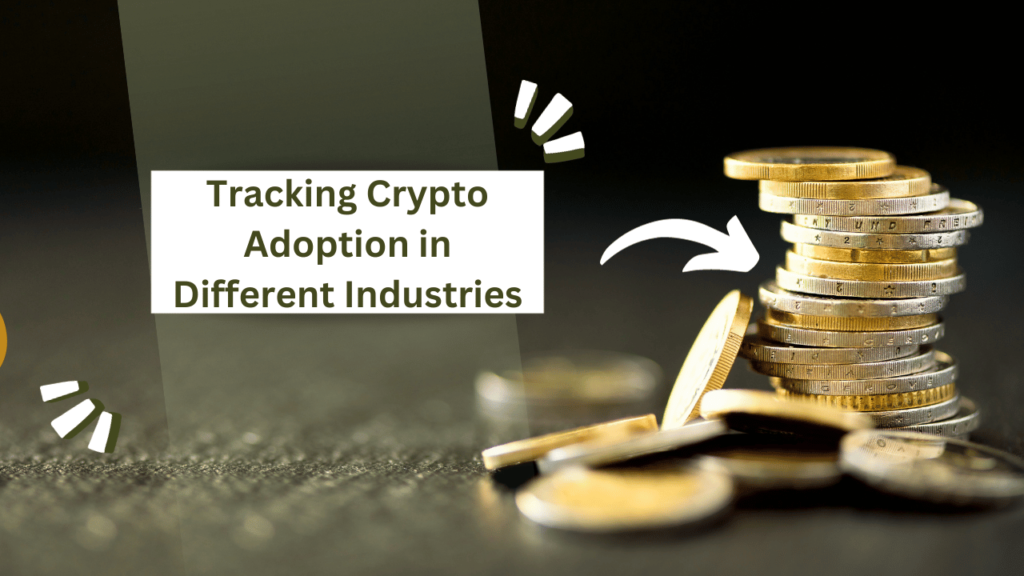 Tracking Crypto Adoption in Different Industries