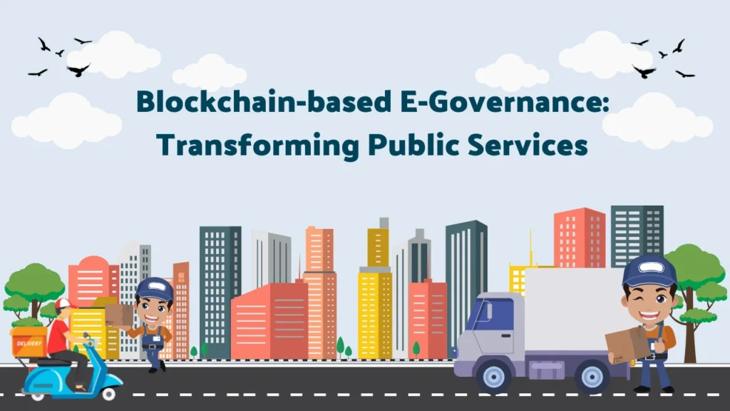 Blockchain-based E-Governance: Transforming Public Services