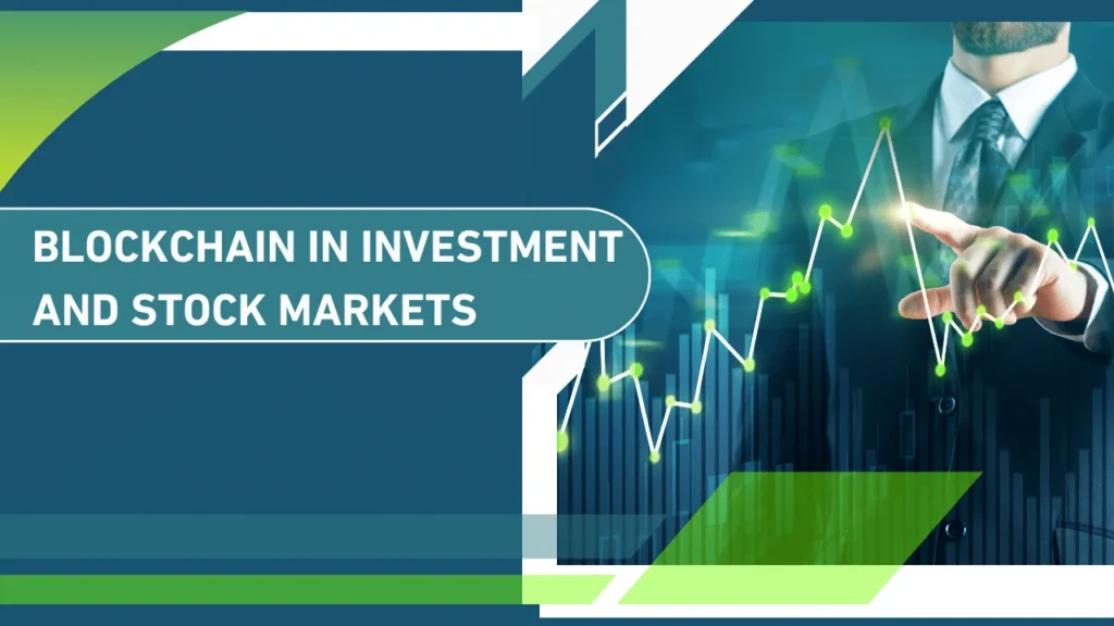 Blockchain in Investment and Stock Markets