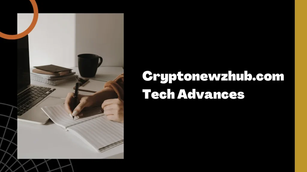 Cryptonewzhub.com Tech Advances