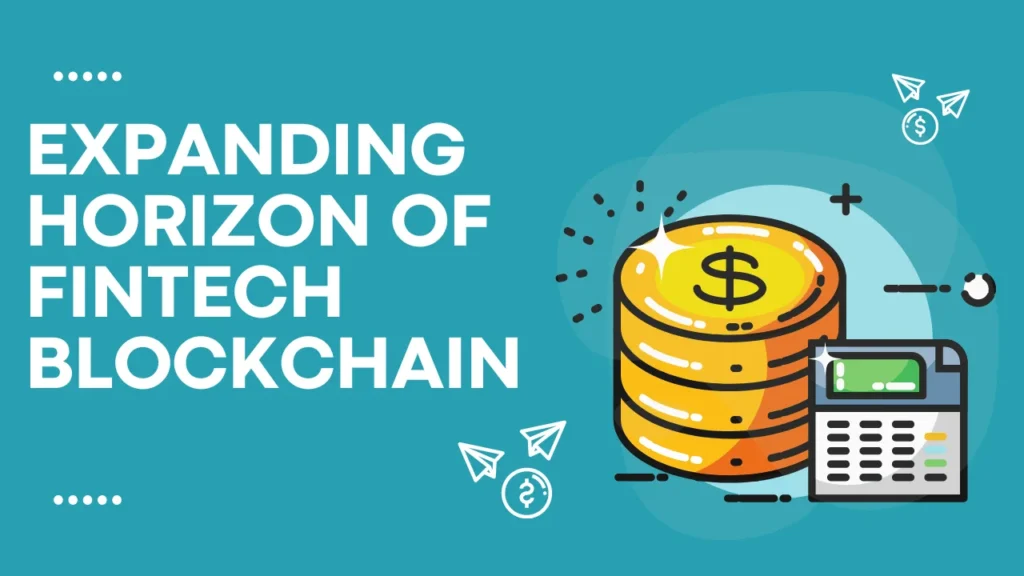 Expanding Horizon of Fintech Blockchain