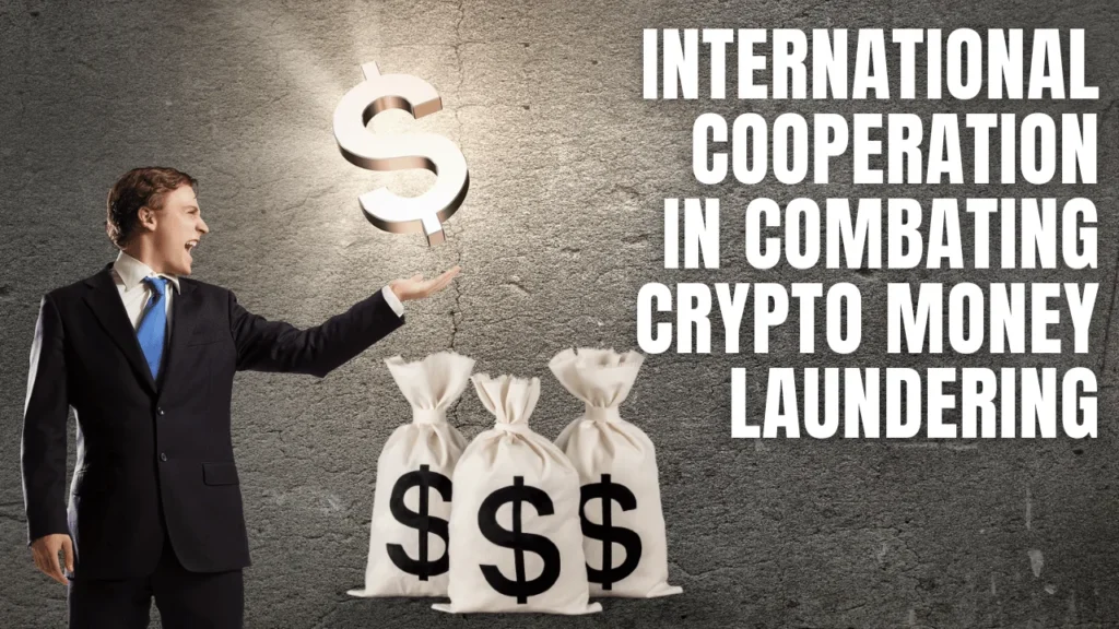 International Cooperation in Combating Crypto Money Laundering