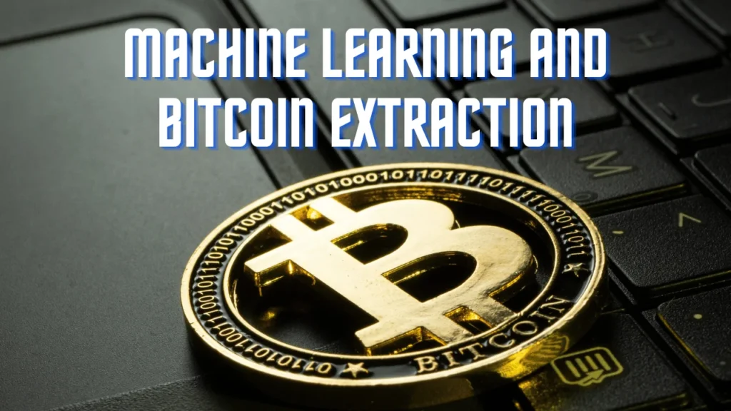 Machine Learning and Bitcoin Extraction