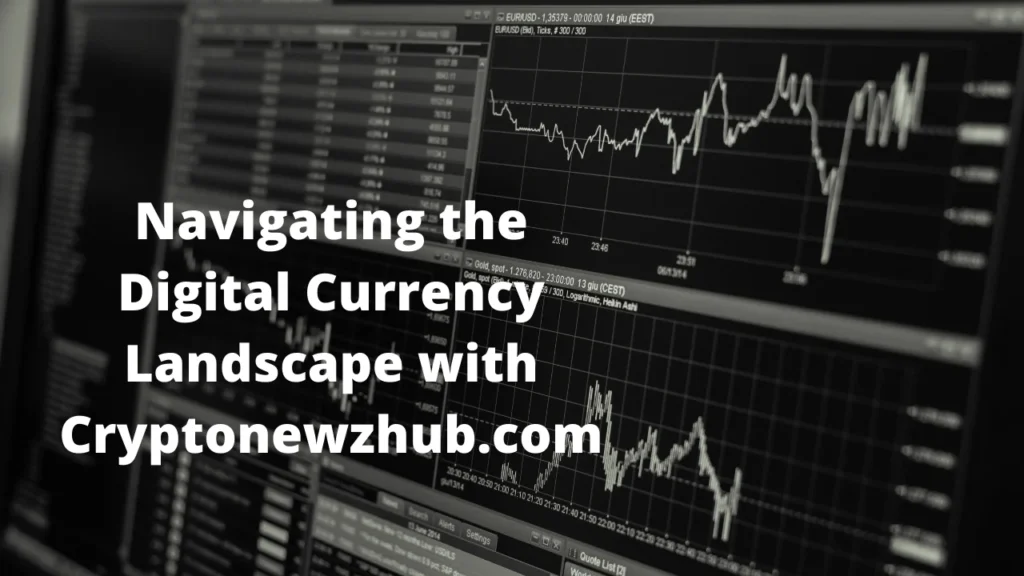 Navigating the Digital Currency Landscape with Cryptonewzhub.com