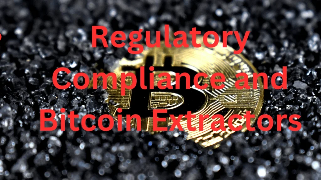 Regulatory Compliance and Bitcoin Extractors