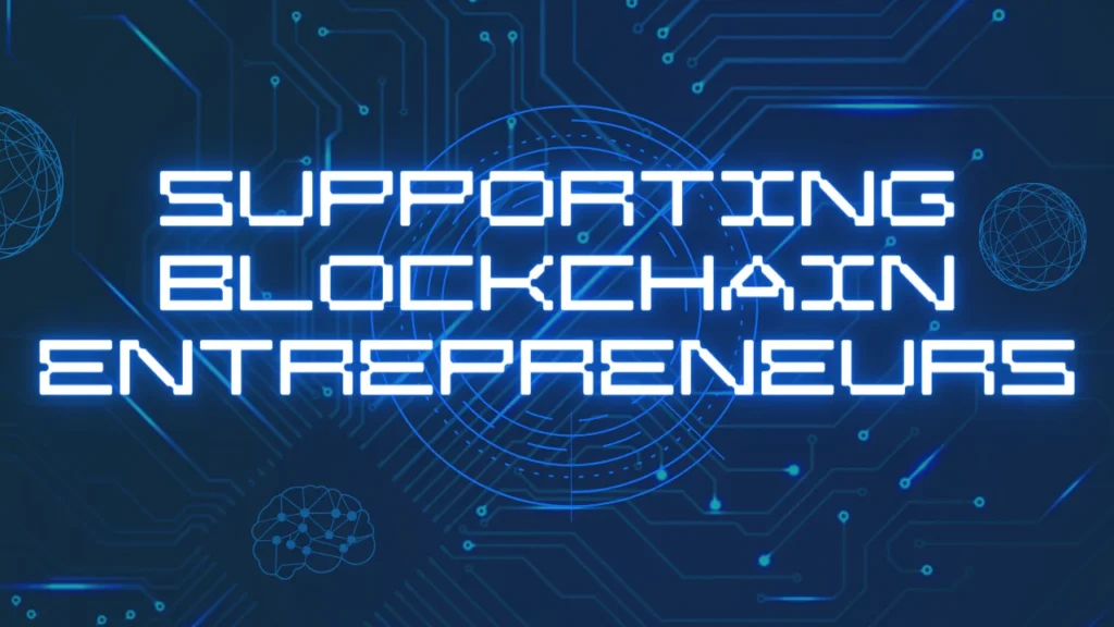Supporting Blockchain Entrepreneurs