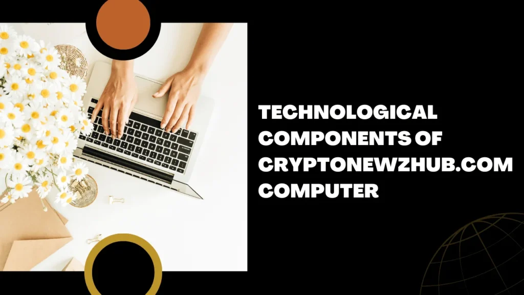 Technological Components of Cryptonewzhub.com Computer