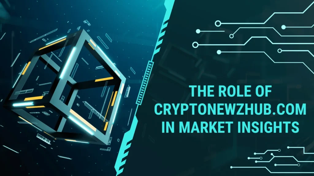The Role of Cryptonewzhub.com in Market Insights