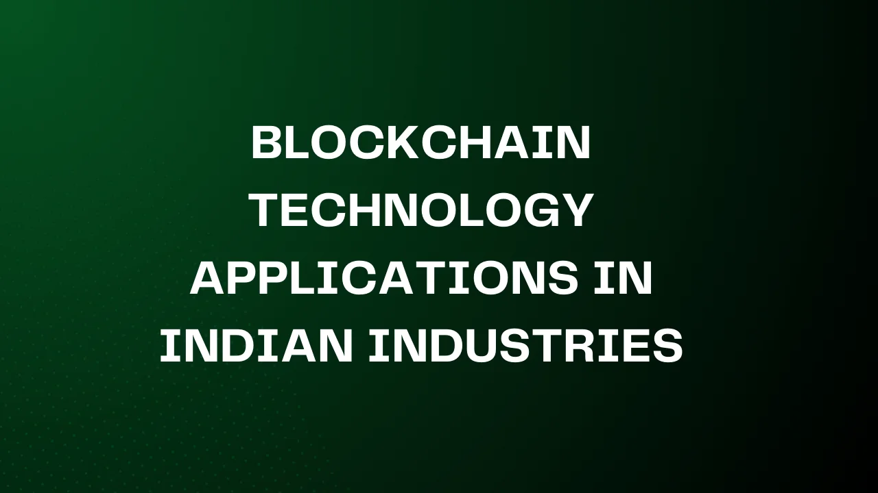 Blockchain Technology Applications in Indian Industries