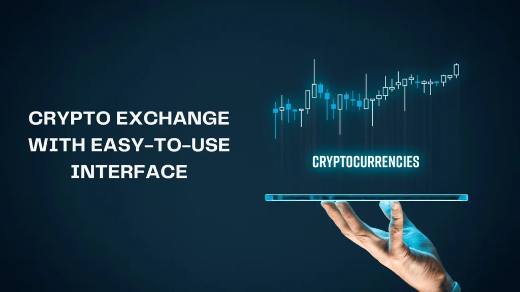 Crypto Exchange with Easy-to-Use Interface