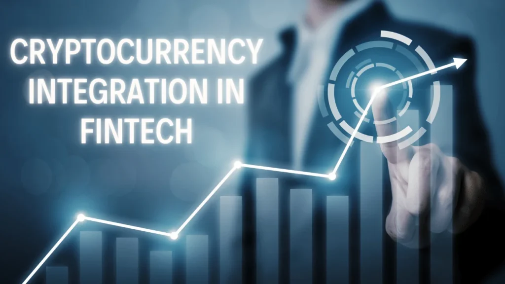 Cryptocurrency Integration in Fintech