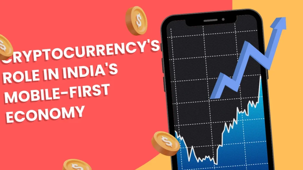 Cryptocurrency's Role in India's Mobile-First Economy