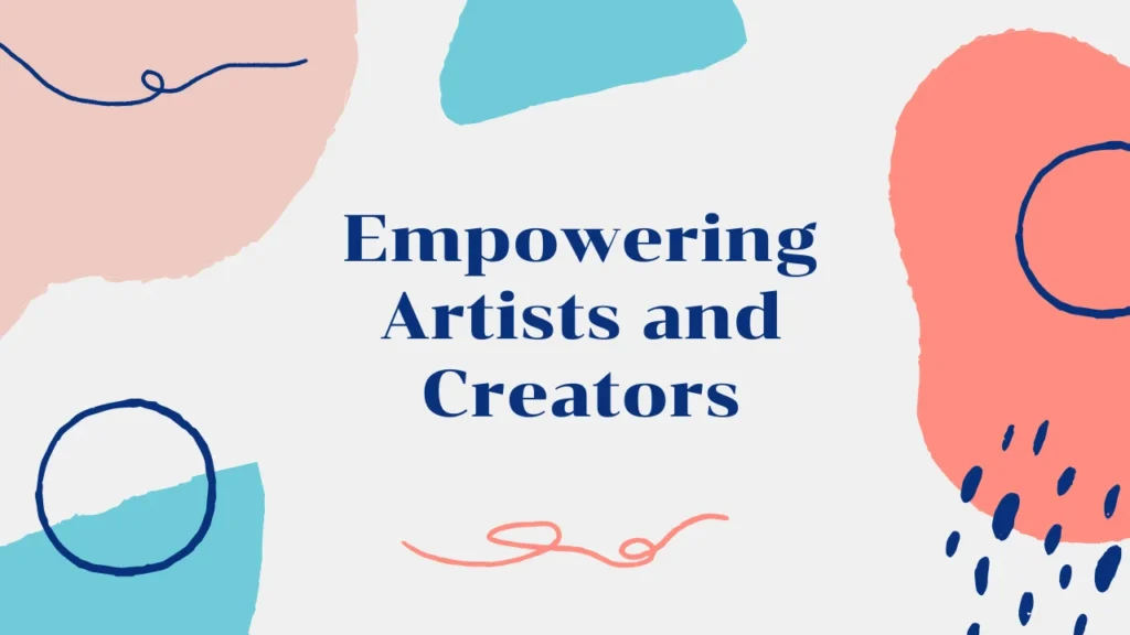 Empowering Artists and Creators