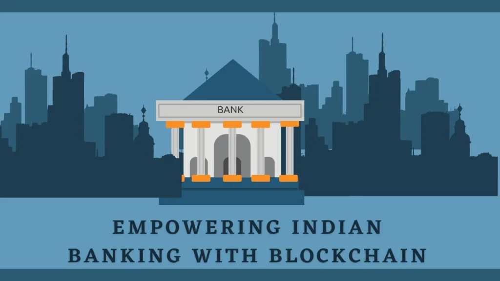 Empowering Indian Banking with Blockchain
