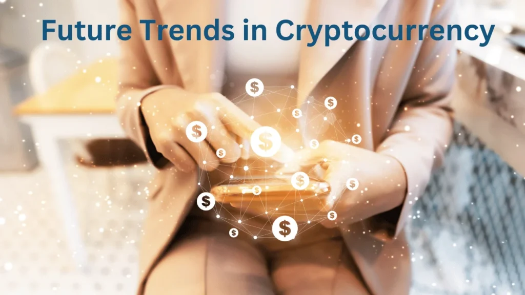 Future Trends in Cryptocurrency