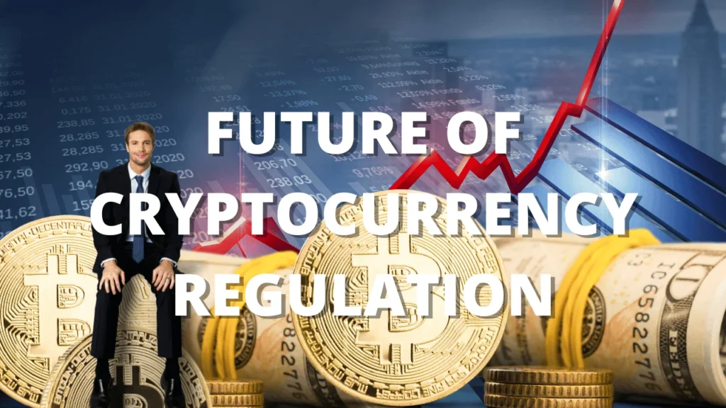 Future of Cryptocurrency Regulation