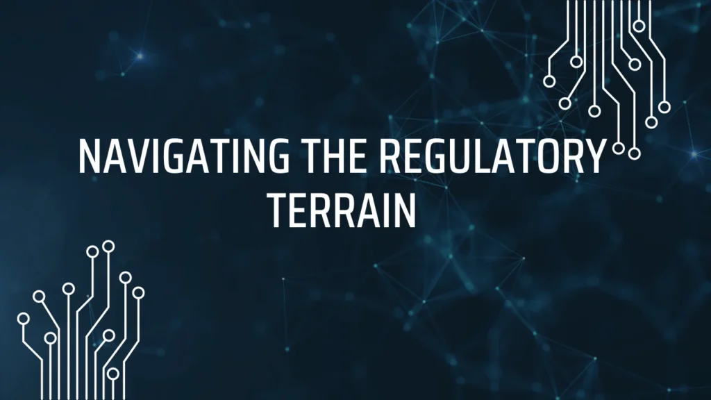 Navigating the Regulatory Terrain