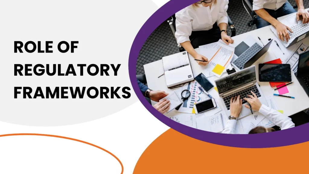 Role of Regulatory Frameworks
