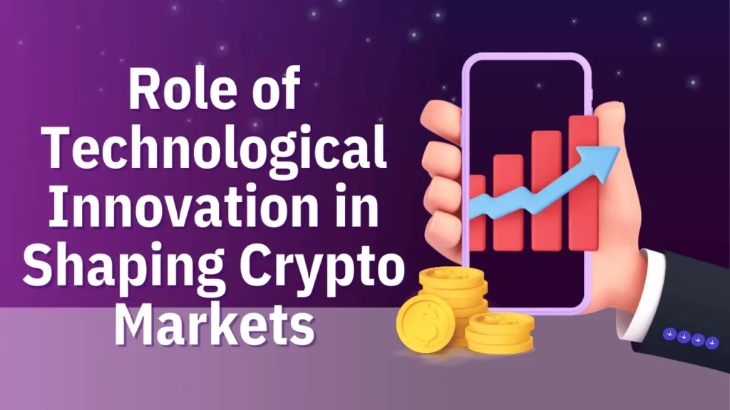 Role of Technological Innovation in Shaping Crypto Markets