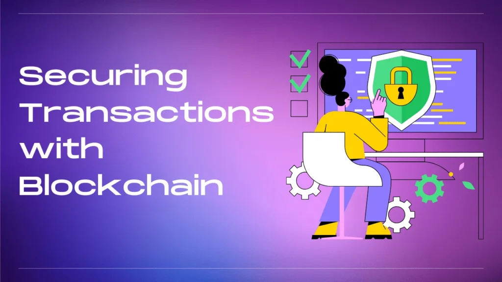 Securing Transactions with Blockchain