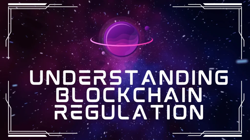 Understanding Blockchain Regulation