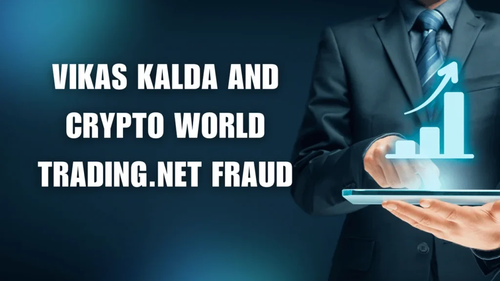Vikas Kalda and Crypto World Trading.net Fraud