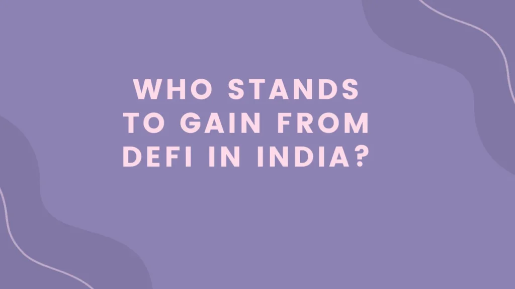 Who Stands to Gain from DeFi in India?