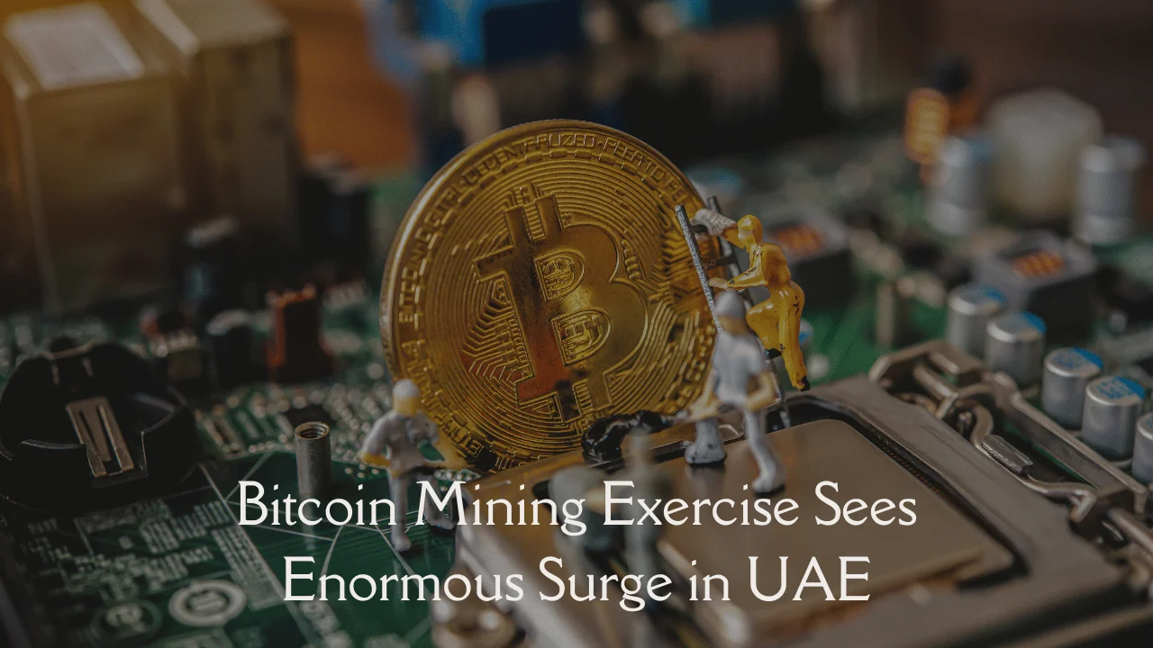 Bitcoin Mining Exercise Sees Enormous Surge in UAE