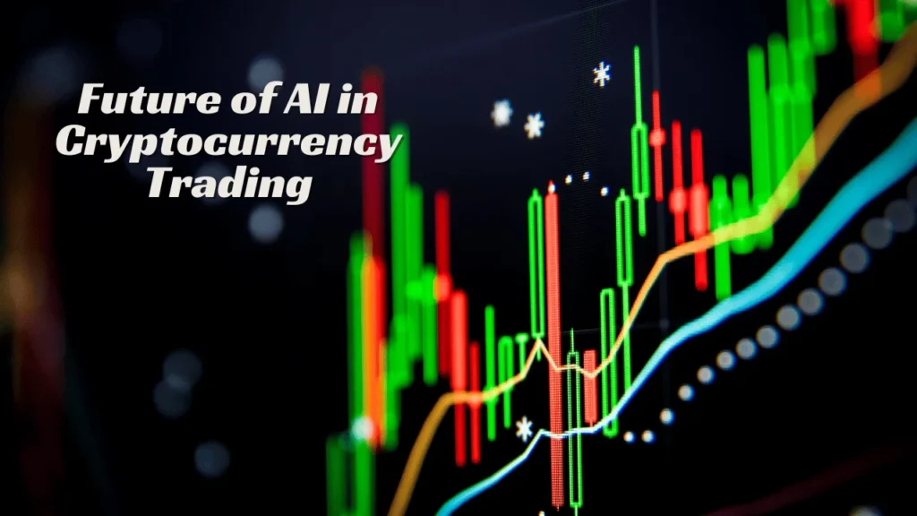 Future of AI in Cryptocurrency Trading