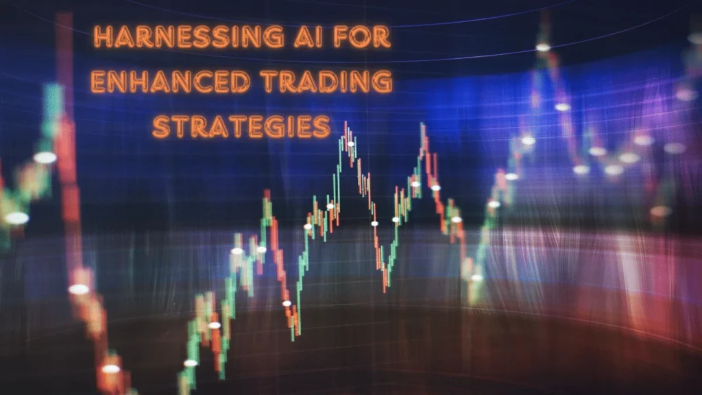 Harnessing AI for Enhanced Trading Strategies