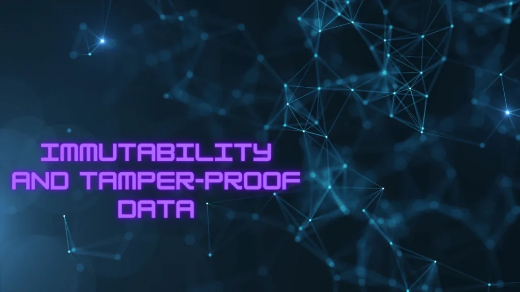 Immutability and Tamper-Proof Data
