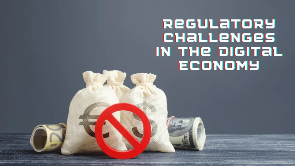 Regulatory Challenges in the Digital Economy