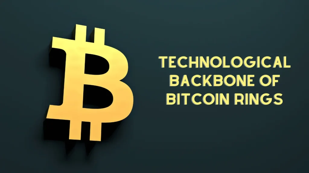 Technological Backbone of Bitcoin Rings 