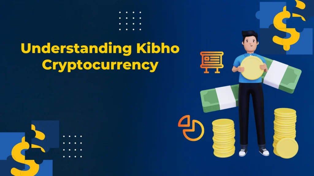 Understanding Kibho Cryptocurrency