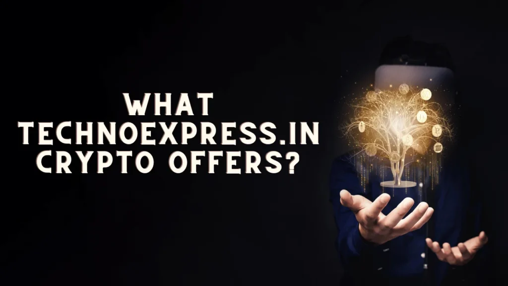 What TechnoExpress.in Crypto Offers?
