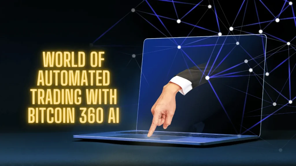 World of Automated Trading with Bitcoin 360 AI 