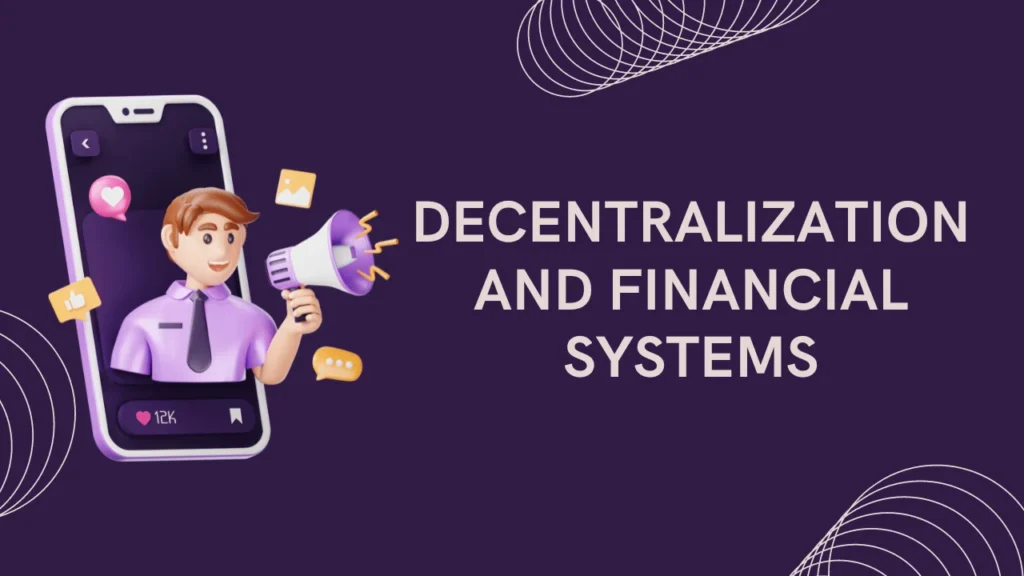 Decentralization and Financial Systems