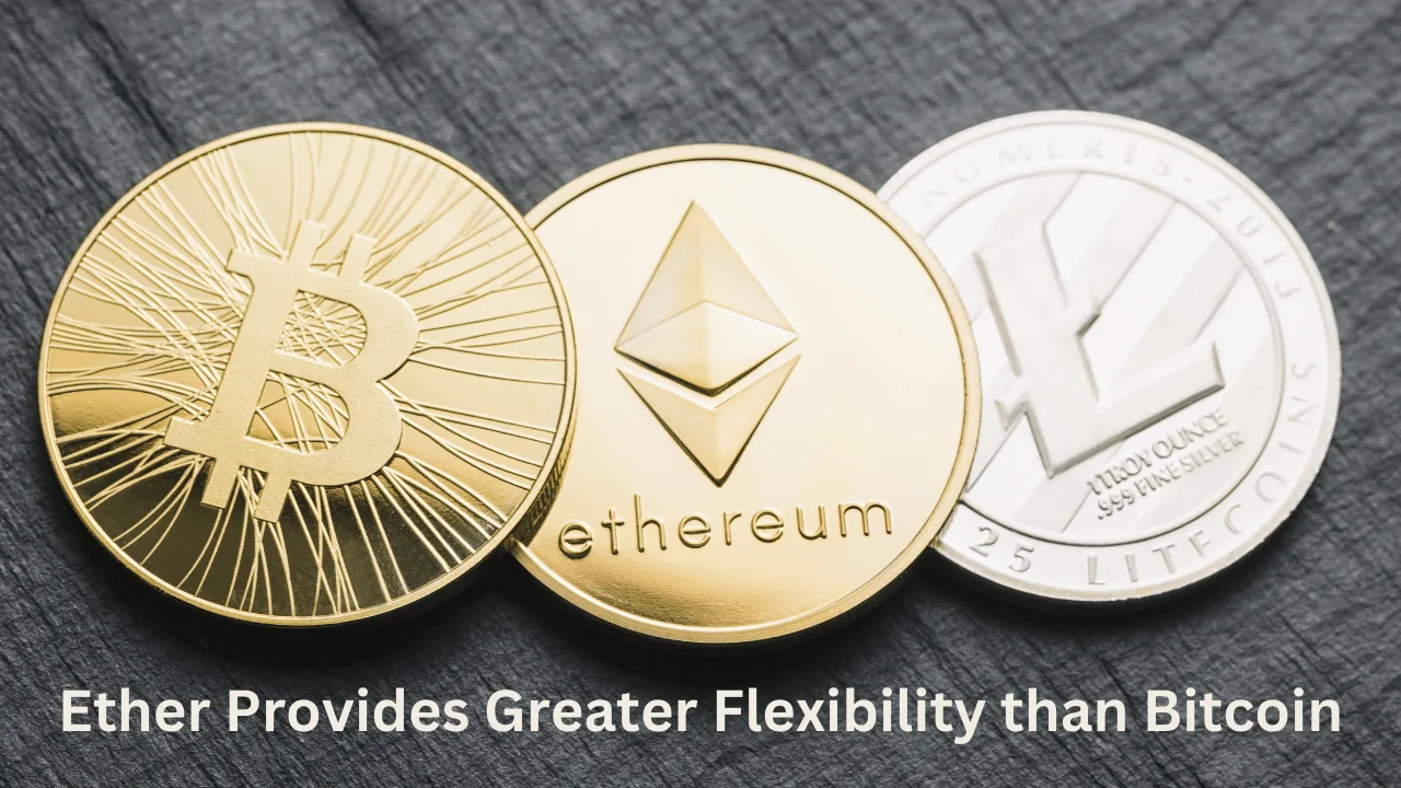 Ether Provides Greater Flexibility than Bitcoin