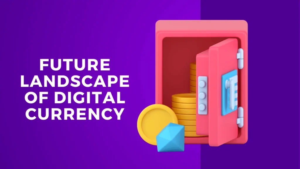 Future Landscape of Digital Currency