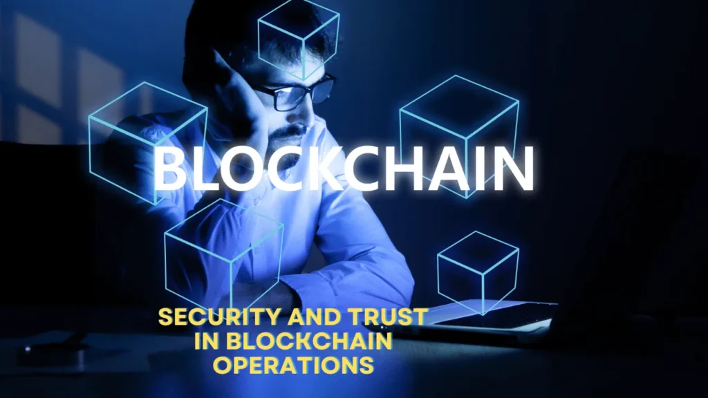 Security and Trust in Blockchain Operations