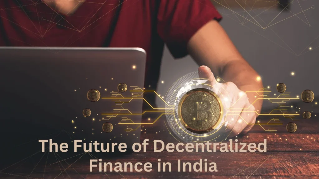 The Future of Decentralized Finance in India